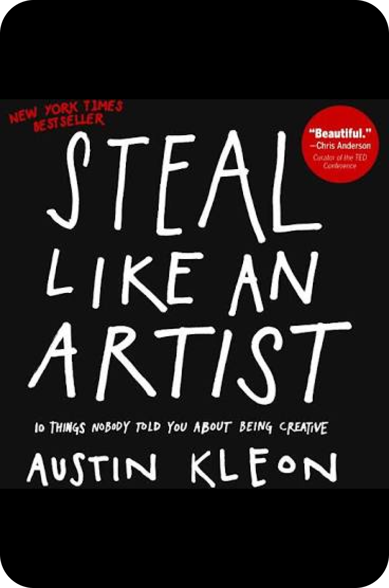 Steal like an Artist by Austin Kleon