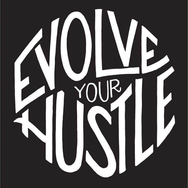 "Evolve Your Hustle"