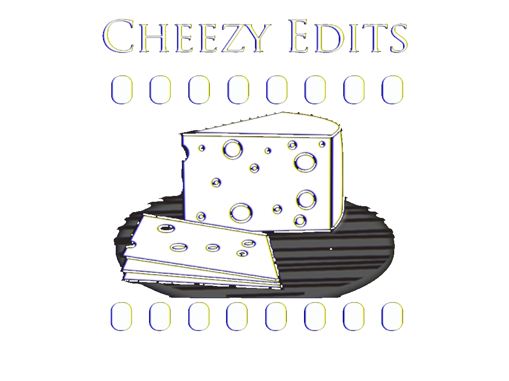 Cheezy Edits