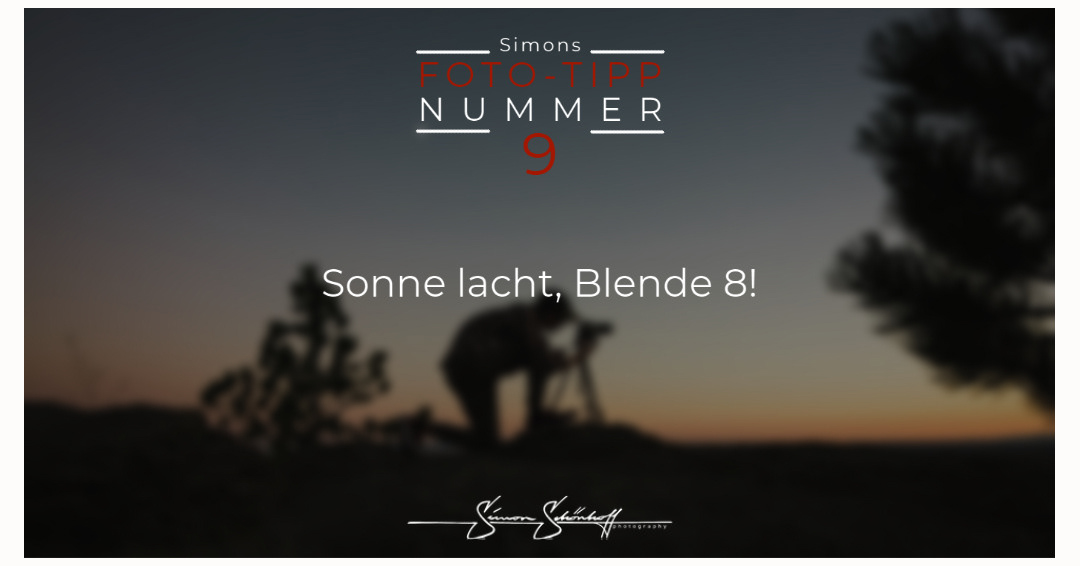 Sonne lacht, Blende 8!