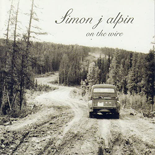 2003 - Simon J Alpin : “On The Wire” Role : Producer Vocals / Guitars / Mandolin / Lap steel (Ravine Records)