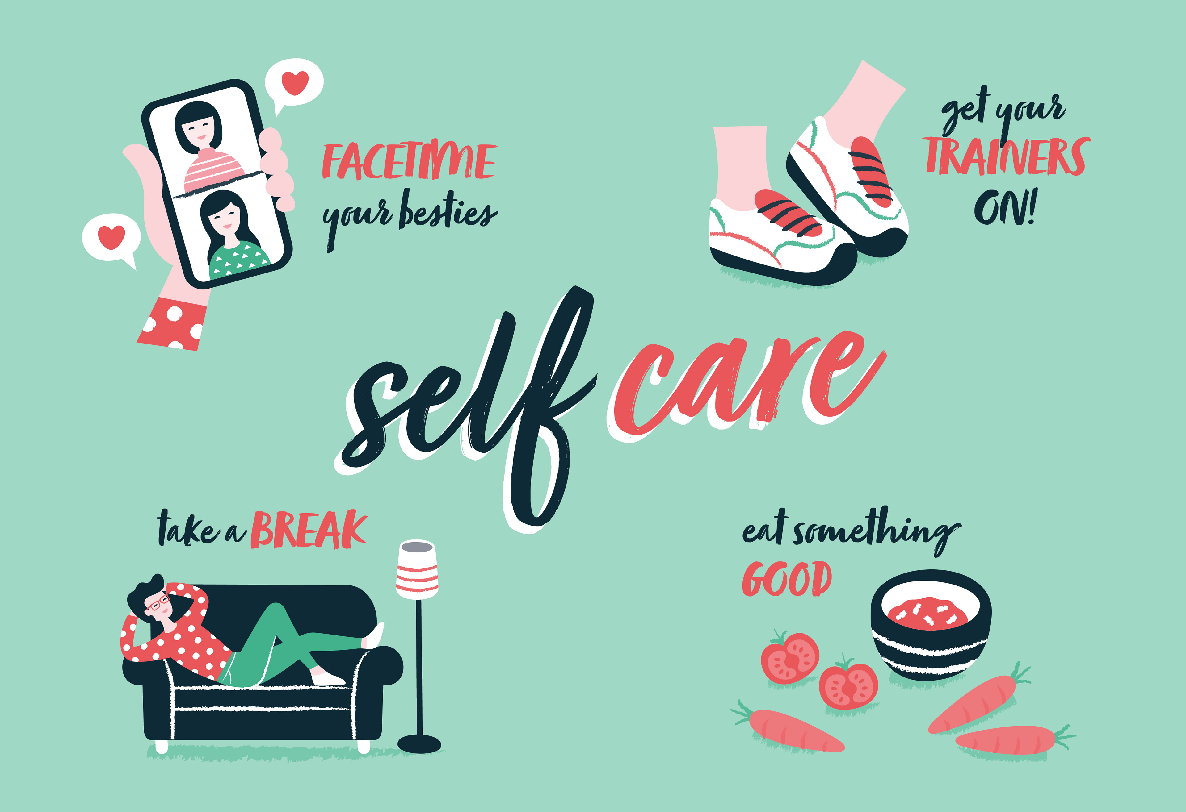 illustration showing example of self care ideas. 'FaceTime your besties', 'get your trainers on', 'take a break', 'eat something good'. Illustrated by Sharon Armstrong Creative