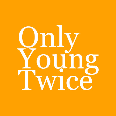 Only Young Twice