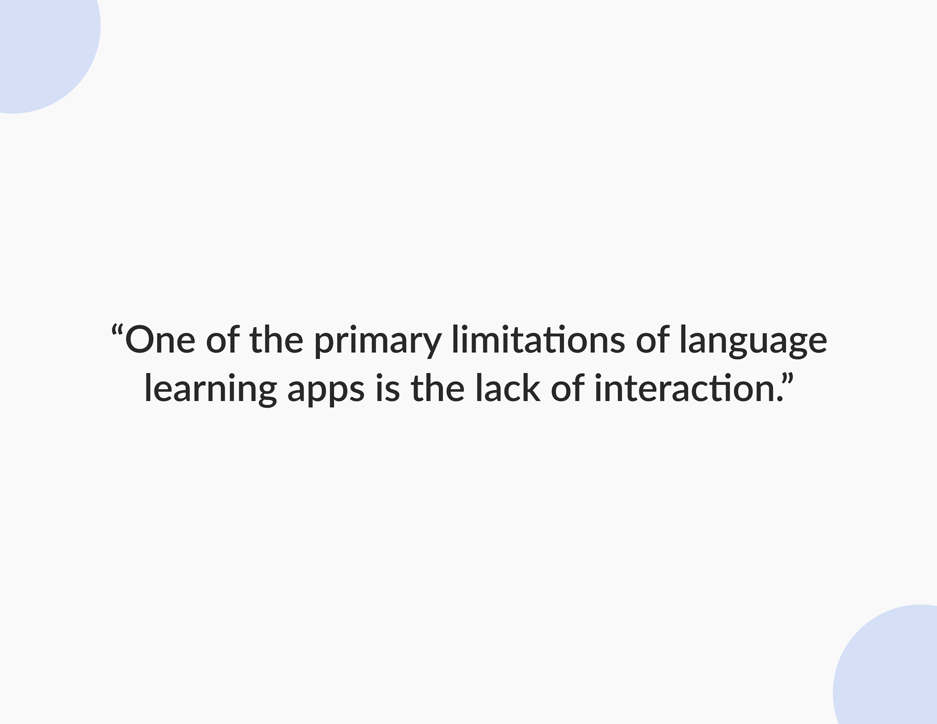 A quote from the problem statement that reads "one of the primary limitations of language learning apps is the lack of interaction."